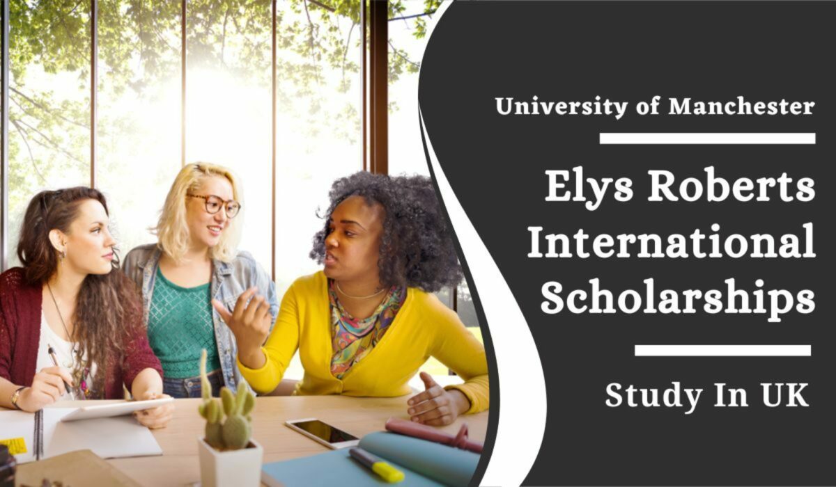 Elys Roberts Masters International Scholarships 2022 at University of Manchester in UK
