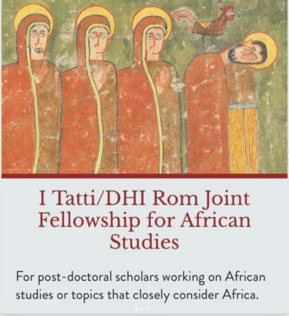 2023/2024 Harvard I Tatti/DHI Rom Joint Fellowship for African Studies
