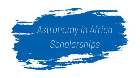 2024 Astronomy in Africa Scholarships for African Students