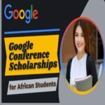Google Conference Scholarships 2023 for African Students