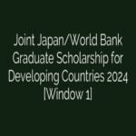 Joint Japan/World Bank Graduate Scholarship 2024 for Developing Countries