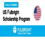 Fulbright Scholarship Application 2024 | What to Know